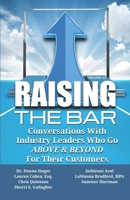 Raising the Bar Volume 10: Conversations with Industry Leaders Who Go ABOVE & BEYOND for Their Customers 1946694932 Book Cover