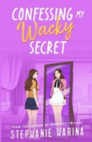 Confessing My Wacky Secret: A YA rom-com sequel about second chances (Wacky Duology) 6210646212 Book Cover