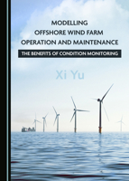 Modelling Offshore Wind Farm Operation and Maintenance: The Benefits of Condition Monitoring 1527536955 Book Cover