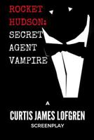 Rocket Hudson: Secret Agent Vampire 1537436457 Book Cover