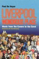 Liverpool: Wondrous Place - Music from Cavern to Cream 0753508400 Book Cover
