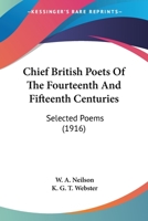 Chief British Poets of the Fourteenth and Fifteenth Centuries 0548751196 Book Cover