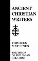 37. Firmicus Maternus: The Error of the Pagan Religions 0809100398 Book Cover