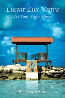 Luceat Lux Vestra: Let Your Light Shine 1639854207 Book Cover