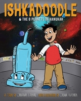 Ishkadoodle & The 8 Planets of Hanukkah 0578603470 Book Cover