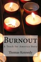 Burnout: A Teach for America Story 1491253878 Book Cover