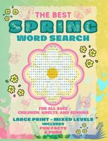 The Best Spring Word Search Puzzle for All Ages - Children, Adults, and Seniors: Large Print & Mixed-Level Stress Relief Brain Games, Including Fun ... Word Search Puzzle Large Print For All Ages) 1963130065 Book Cover