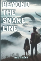 Beyond the Snake Line B0F1DGM828 Book Cover