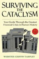 Surviving the Cataclysm: Your Guide Through the Greatest Financial Crisis in Human History 0930852958 Book Cover