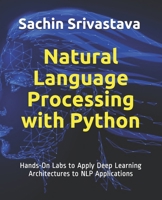 Natural Language Processing with Python: Hands-On Labs to Apply Deep Learning Architectures to NLP Applications null Book Cover