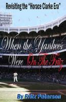 When the Yankees Were on the Fritz: Revisiting the Horace Clarke Years. 1505439051 Book Cover