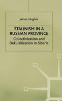Stalinism in a Russian Province: A Study of Collectivization and Dekulakization in Siberia 0333657489 Book Cover