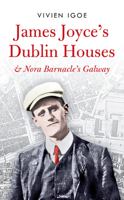 James Joyce's Dublin Houses and Nora Barnacle's Galway 1843510820 Book Cover