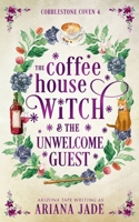 The Coffee House Witch & The Unwelcome Guest (The Cobblestone Coven) B0HH1RGBD7 Book Cover