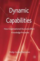 Dynamic Capabilities: How Organisational Structures affect Knowledge Processes 1137351276 Book Cover