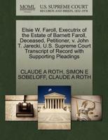 Elsie W. Faroll, Executrix of the Estate of Barnett Faroll, Deceased, Petitioner, v. John T. Jarecki, U.S. Supreme Court Transcript of Record with Supporting Pleadings 1270421069 Book Cover