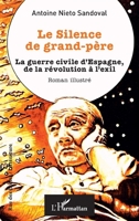 Le Silence de grand-père: La guerre civile d'Espagne, de la révolution à l'exil (Rue Des Écoles) (French Edition) 2336606895 Book Cover