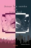 Sous les vents du Grand Nord (French Edition) 2414496754 Book Cover