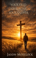 Your Field Your Altar Your Answer B0GZKM3R7C Book Cover
