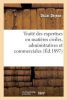 Traité Théorique Et Pratique Des Expertises En Matières Civiles: Administratives Et Commerciales: Manuel Des Experts... 1279802073 Book Cover
