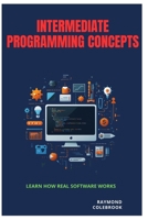 Intermediate Programming Concepts: Learn How Real Software Works B0H1VYLCS2 Book Cover