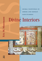 Divine Interiors: Mural Paintings in Greek and Roman Sanctuaries 9089642617 Book Cover