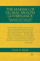 The Making of Global Health Governance: China and the Global Fund to Fight Aids, Tuberculosis, and Malaria 1349437557 Book Cover