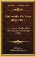 Rijmkronijk Van Melis Stoke, Part 3: Met Historie-Oudheid-En Taalkundige Aanmerkingen (1772) 116621205X Book Cover