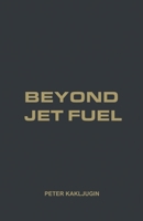 Beyond Jet Fuel B0HCMGBFWY Book Cover