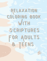 Relaxation Coloring Book With Scriptures For Adults & Teens B0BSKN36V3 Book Cover