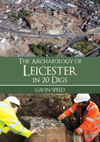 The Archaeology of Leicester in 20 Digs 1398127582 Book Cover