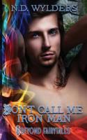 Don't Call Me Iron Man (Beyond Fairytales) 1683613236 Book Cover