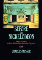 Before the Nickelodeon: Edwin S. Porter and the Edison Manufacturing Company (The Ucla Film and Television Archive Studies in History, Criticism, and Theory) 0520069862 Book Cover