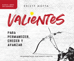 Valientes (Brave): Para permanecer, crecer y avanzar (Those Who Abide, Grow, and Get Ahead) 1662026285 Book Cover