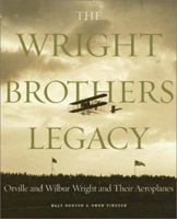 The Wright Brothers Legacy: Orville and Wilbur Wright and Their Aeroplanes in Pictures 0810942674 Book Cover