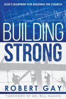Building Strong: God's Blueprint For Building The Church 160273089X Book Cover