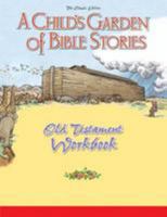 A Child's Garden Of Bible Stories: Old Testament Workbook (Child's Garden of Bible Stories Workbooks) 0758604734 Book Cover