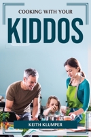 Cooking with Your Kiddos 180477524X Book Cover
