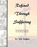 Refined Through Suffering : Devotions for the Serious Disciple 0984811702 Book Cover