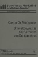 Umweltbewußtes Kaufverhalten Von Konsumenten: Ein Beitrag Zur Operationalisierung, Erklaerung Und Typologie Des Verhaltens in Der Kaufsituation 363145502X Book Cover