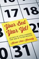 Your Best Year Yet!: 365 days of little changes that add up to big results! 1500808156 Book Cover