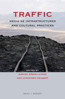 Traffic: Media as Infrastructures and Cultural Practices 9004299807 Book Cover