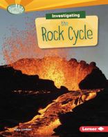 Investigating the Rock Cycle 1467783374 Book Cover