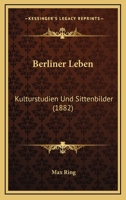 Berliner Leben: Kulturstudien Und Sittenbilder (1882) 1167641124 Book Cover