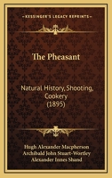 The Pheasant: Natural History, Shooting, Cookery 0548858470 Book Cover