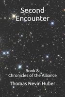 Second Encounter: Book 8: Chronicles of the Alliance 1799062287 Book Cover