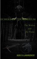 ECHOES OF THORNHELM: The Wolves and the Flame B0FJLPGV6L Book Cover