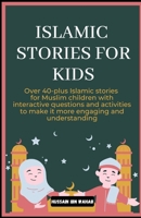 Islamic Stories for Kids: Over 40-plus Islamic stories for Muslim children with interactive questions and activities to make it more engaging and understanding B0BZF9DCMD Book Cover