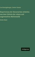 Repertorium der literarischen Arbeiten aus dem Gebiete der reinen und angewandten Mathematik: Erster Band 3386422284 Book Cover