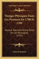 Voyages Physiques Dans les Pyr�n�es en 1788 et 1789 2329289782 Book Cover